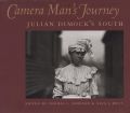 Julian A. Dimock - Camera Man's Journey: Julian Dimock's South