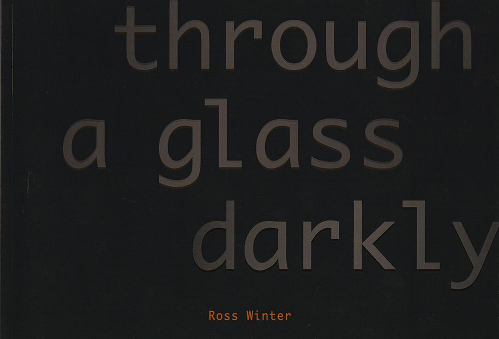 Ross Winter - Through a Glass Darkly