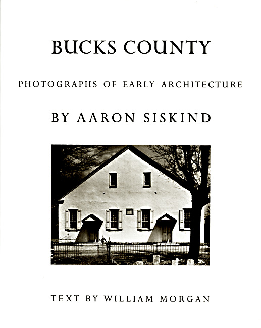Aaron Siskind - Bucks County: Photographs of Early Architecture
